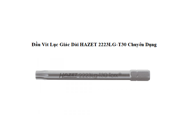 Dau Vit Luc Giac Dai HAZET 2223LG T30 Chuyen Dung