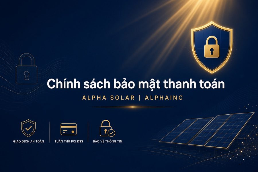 Chính sách bảo mật thanh toán – ALPHA SOLAR | ALPHAINC
